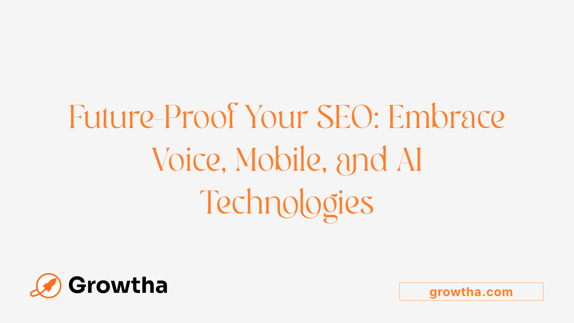 Future-Proof Your SEO: Embrace Voice, Mobile, and AI Technologies
