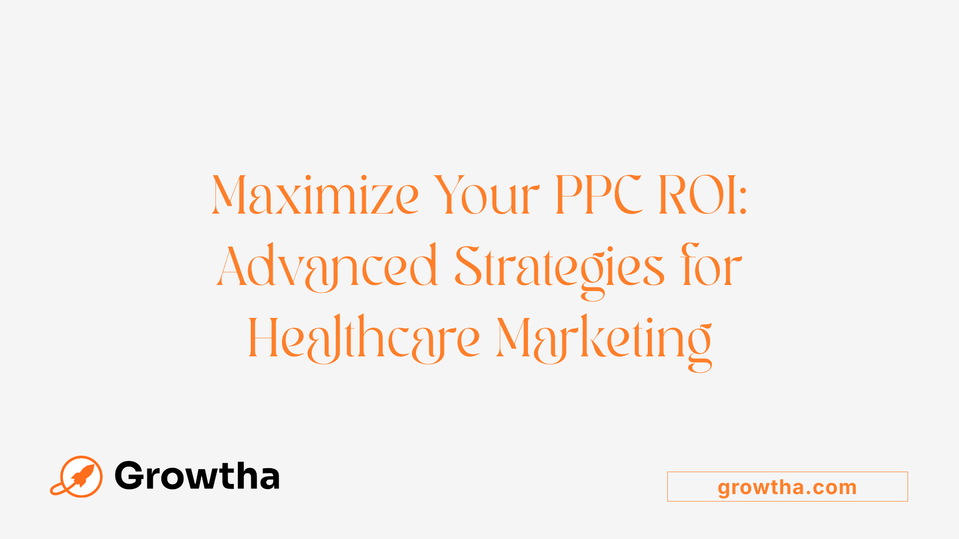 Maximize Your PPC ROI: Advanced Strategies for Healthcare Marketing