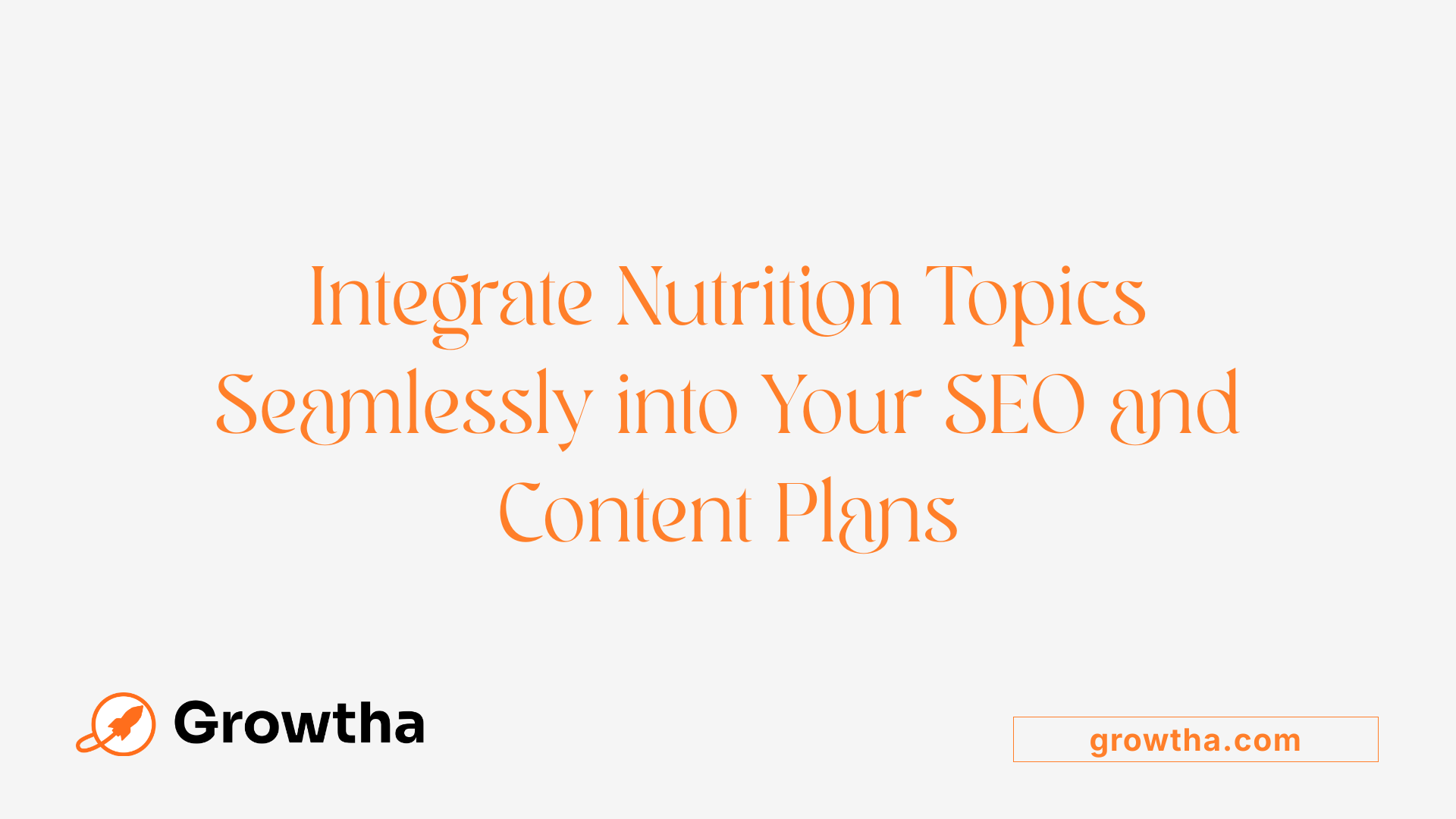Integrate Nutrition Topics Seamlessly into Your SEO and Content Plans