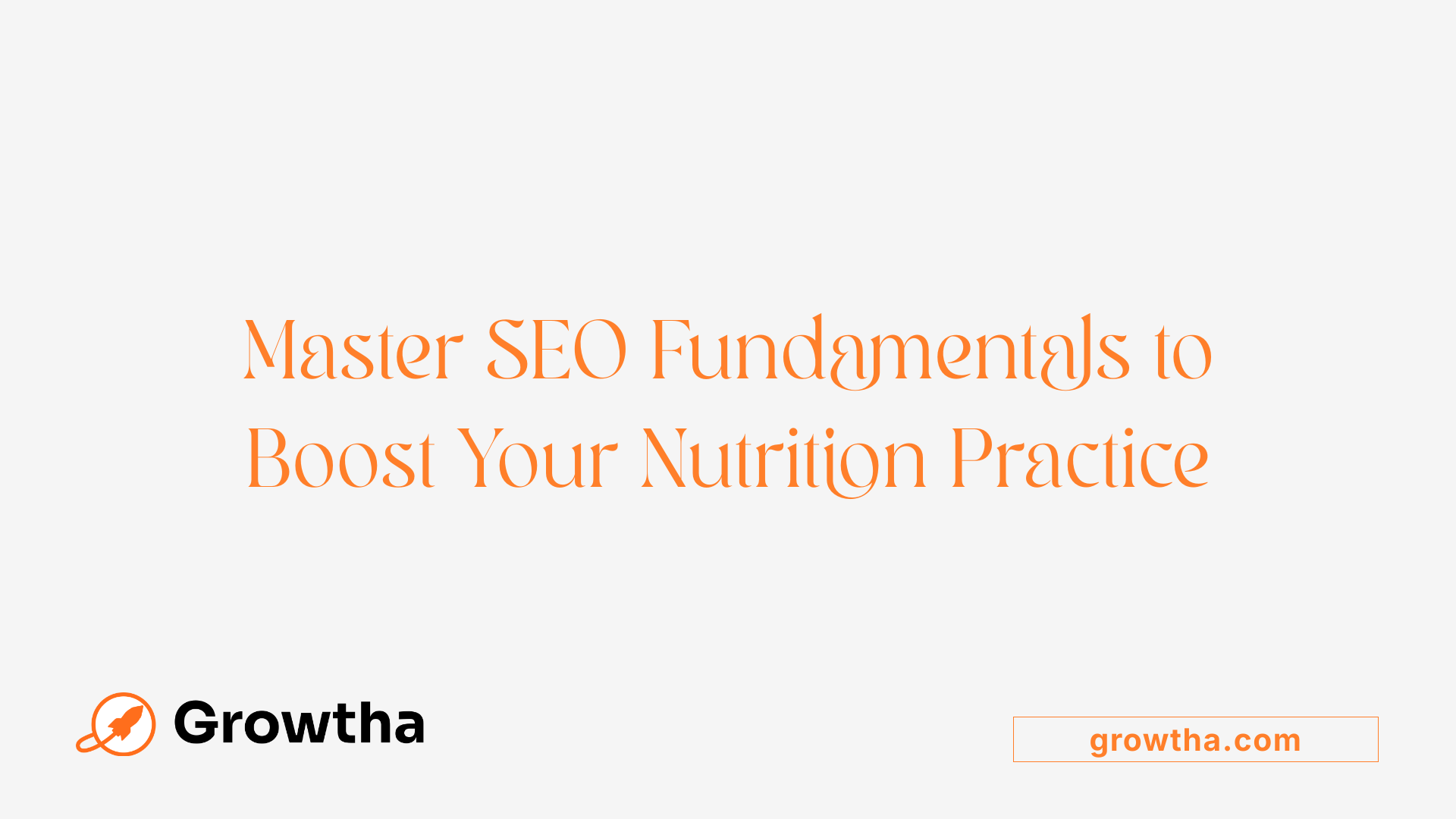 Master SEO Fundamentals to Boost Your Nutrition Practice