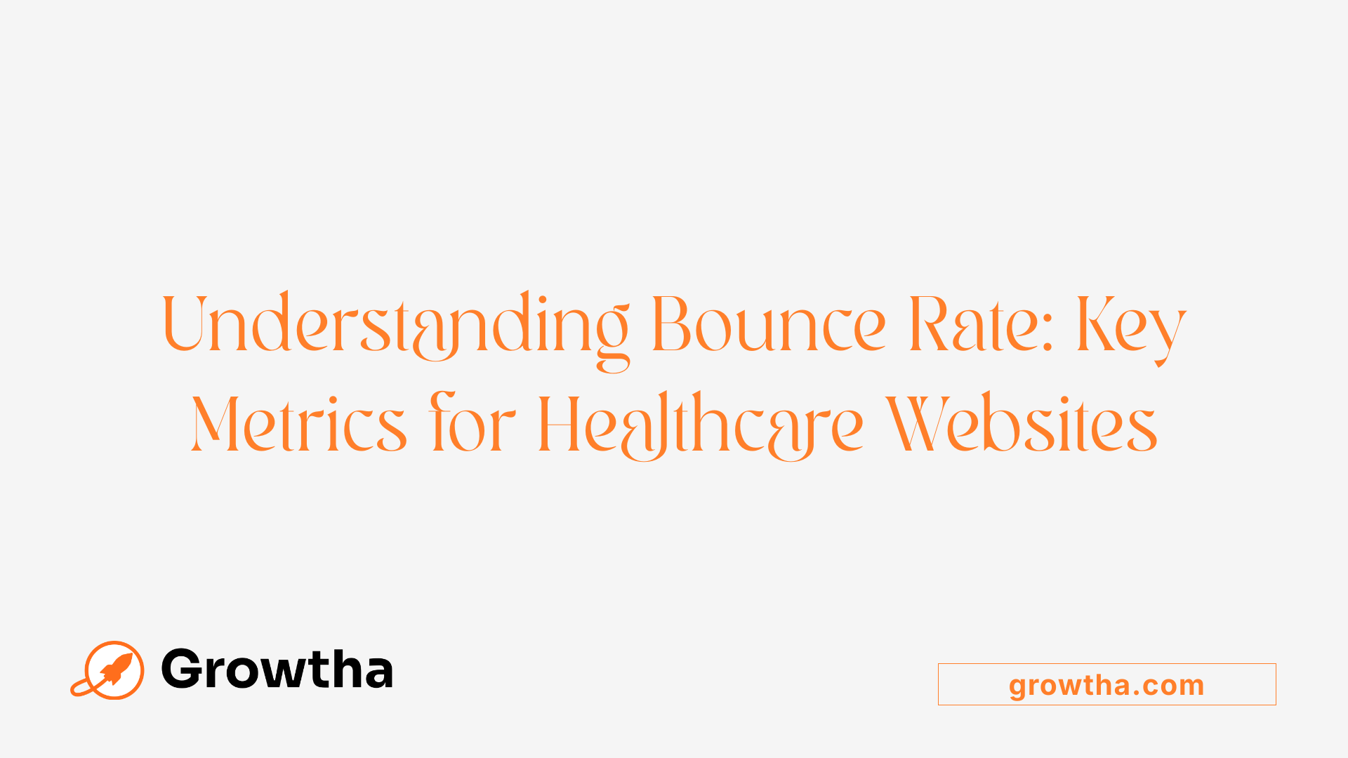 Understanding Bounce Rate: Key Metrics for Healthcare Websites