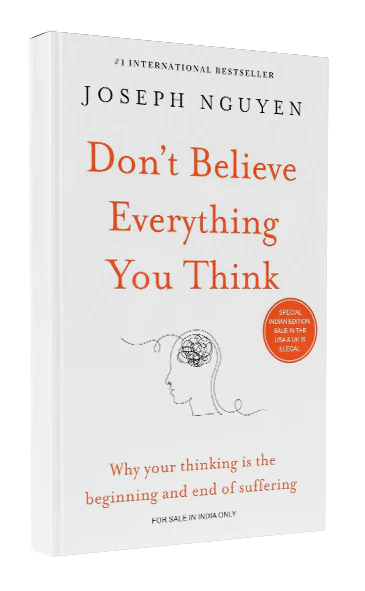 Don't Believe Everything You Think by Joseph Nguyen