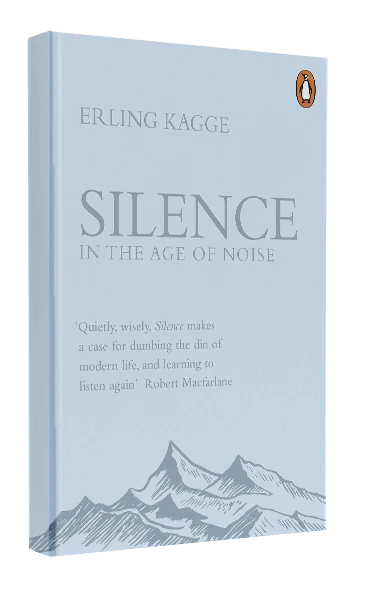 Silence: In the Age of Noise by Erling Kagge