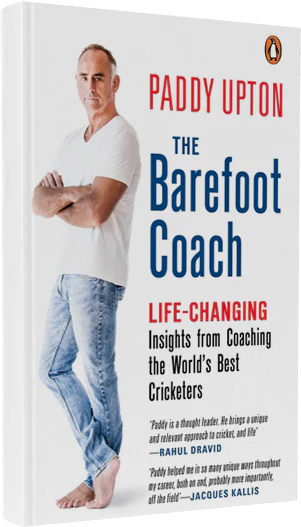 The Barefoot Coach: Life-Changing Insights from Coaching the World's Best Cricketers by Paddy Upton
