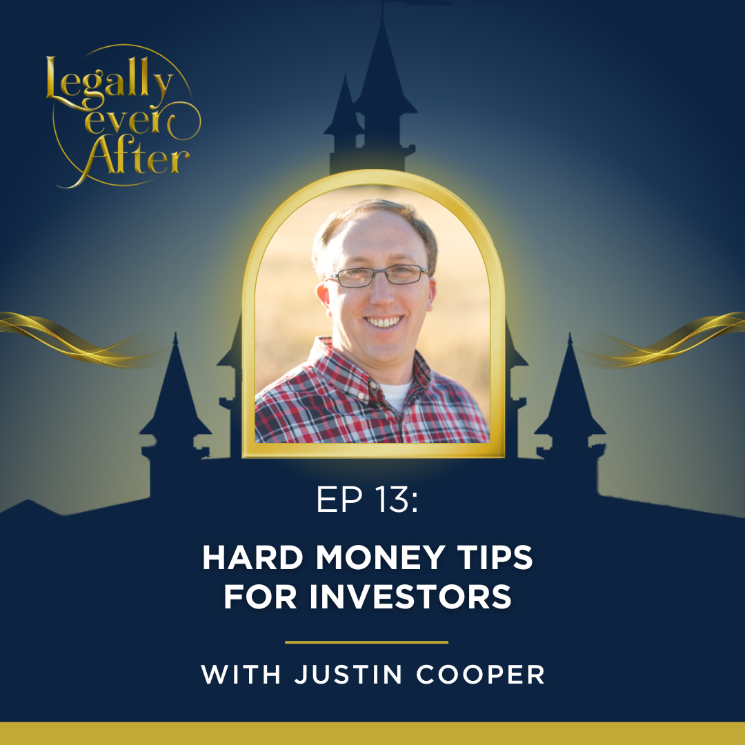 Legally Ever After Episode 13: Hard Money Tips for Investors