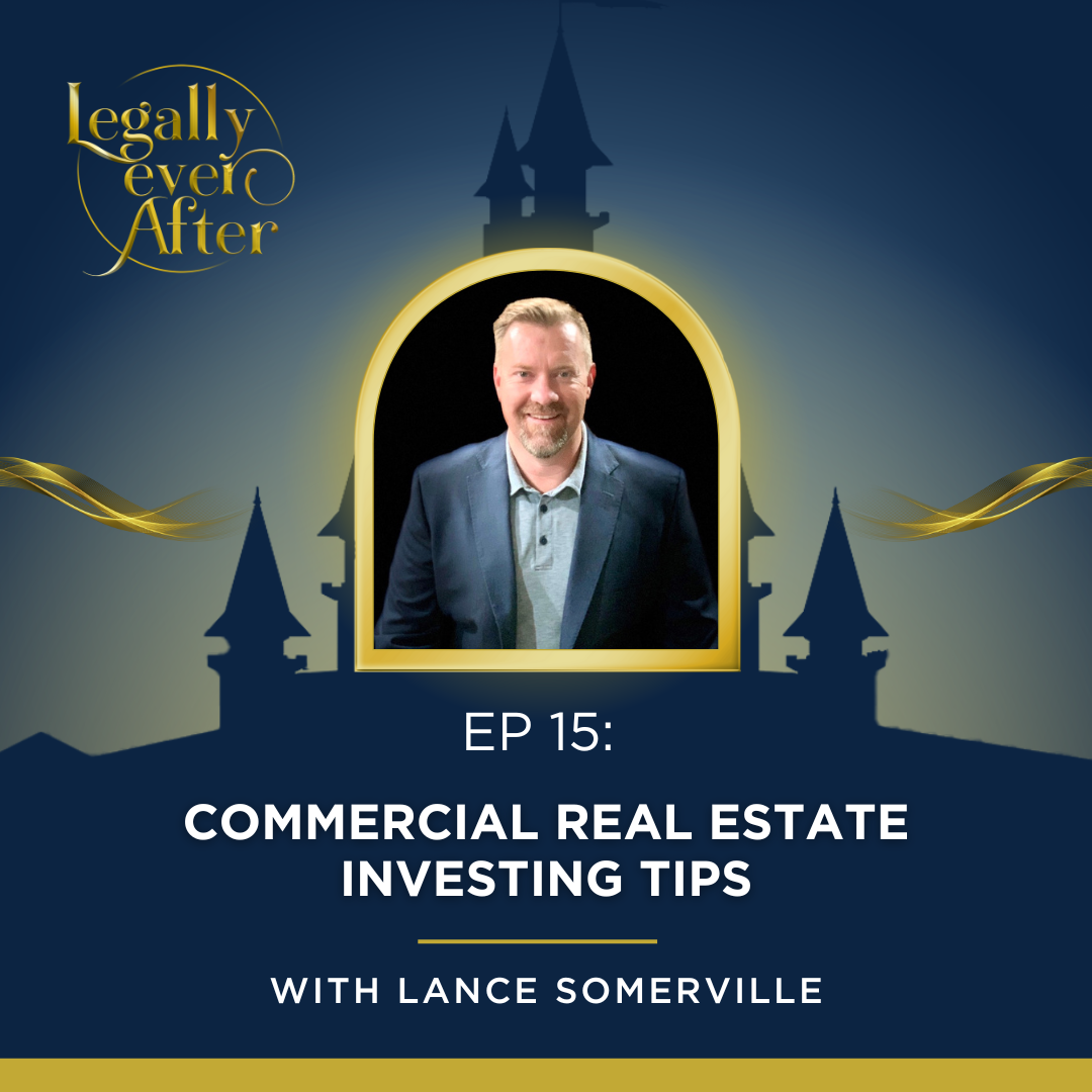 Legally Ever After Episode 15: Commercial Real Estate Investing Tips