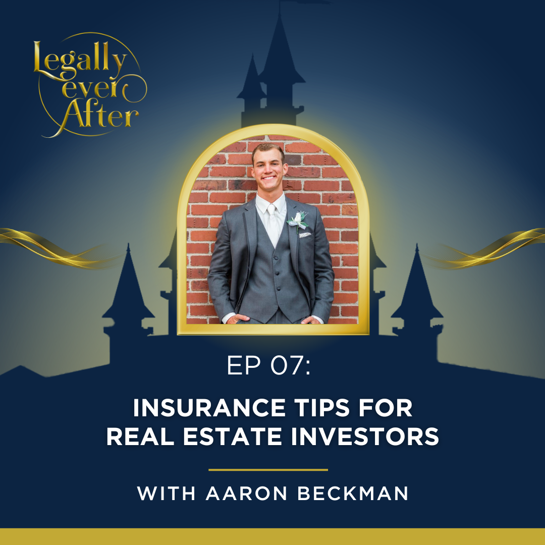 Legally Ever After Episode 07: Insurance Tips for Real Estate Investors