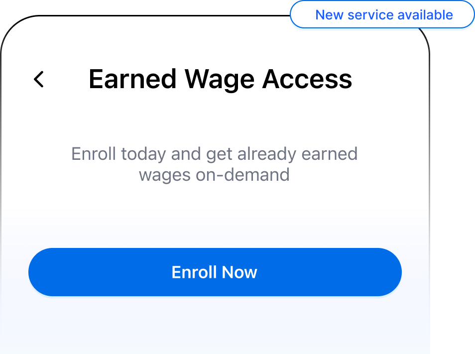 Earned Wage Access screen with a prompt to enroll today and a blue 'Enroll Now' button, plus a 'New service available' label.