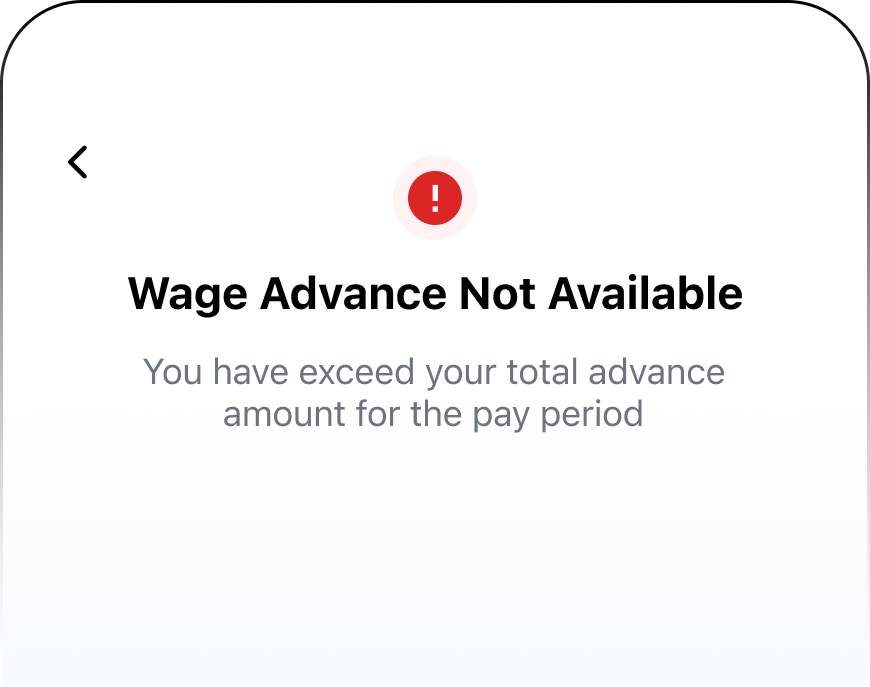 Error message with red exclamation icon stating Wage Advance Not Available and explanation that total advance amount for the pay period has been exceeded.