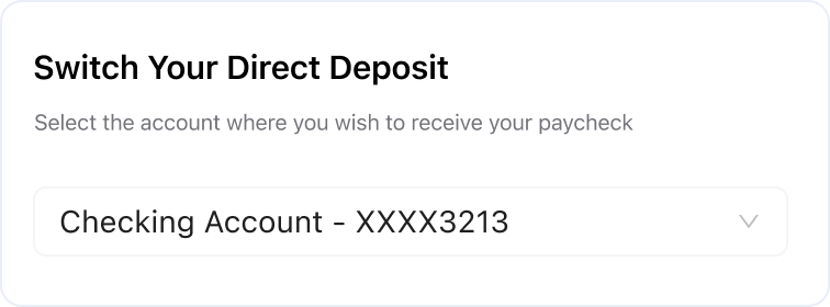 Form section titled 'Switch Your Direct Deposit' with a dropdown menu showing 'Checking Account - XXXX3213' selected.