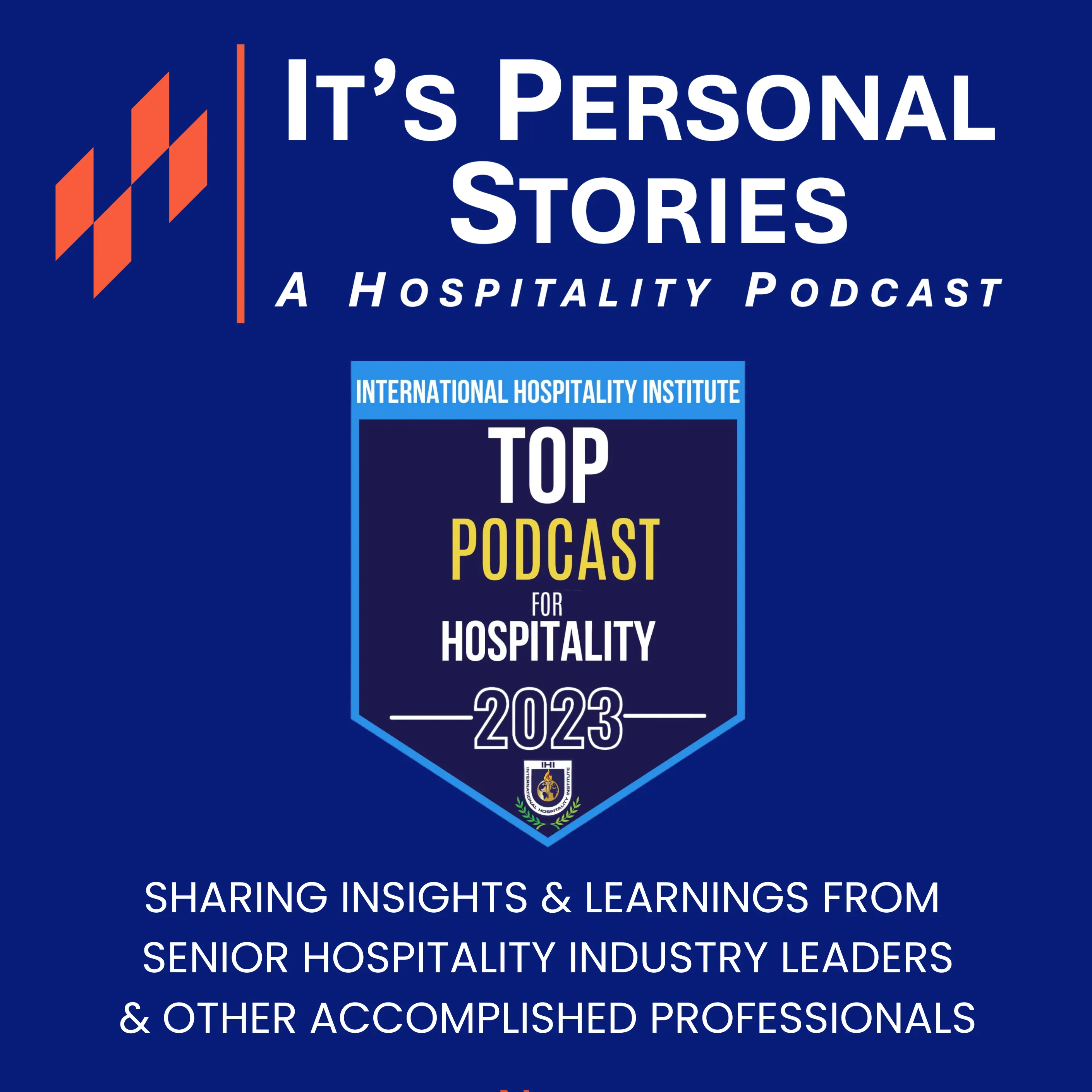It’s Personal Stories hospitality podcast, awarded International Hospitality Institute Top Podcast for Hospitality 2023, sharing insights from senior hospitality leaders.