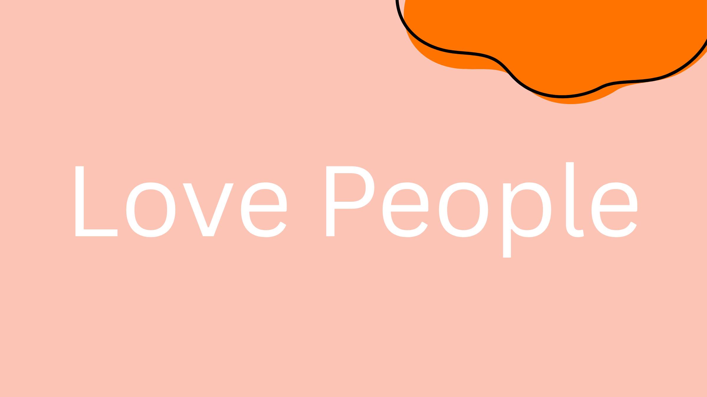 Text 'Love People' on a pink background with an abstract orange and black shape in the top right corner.