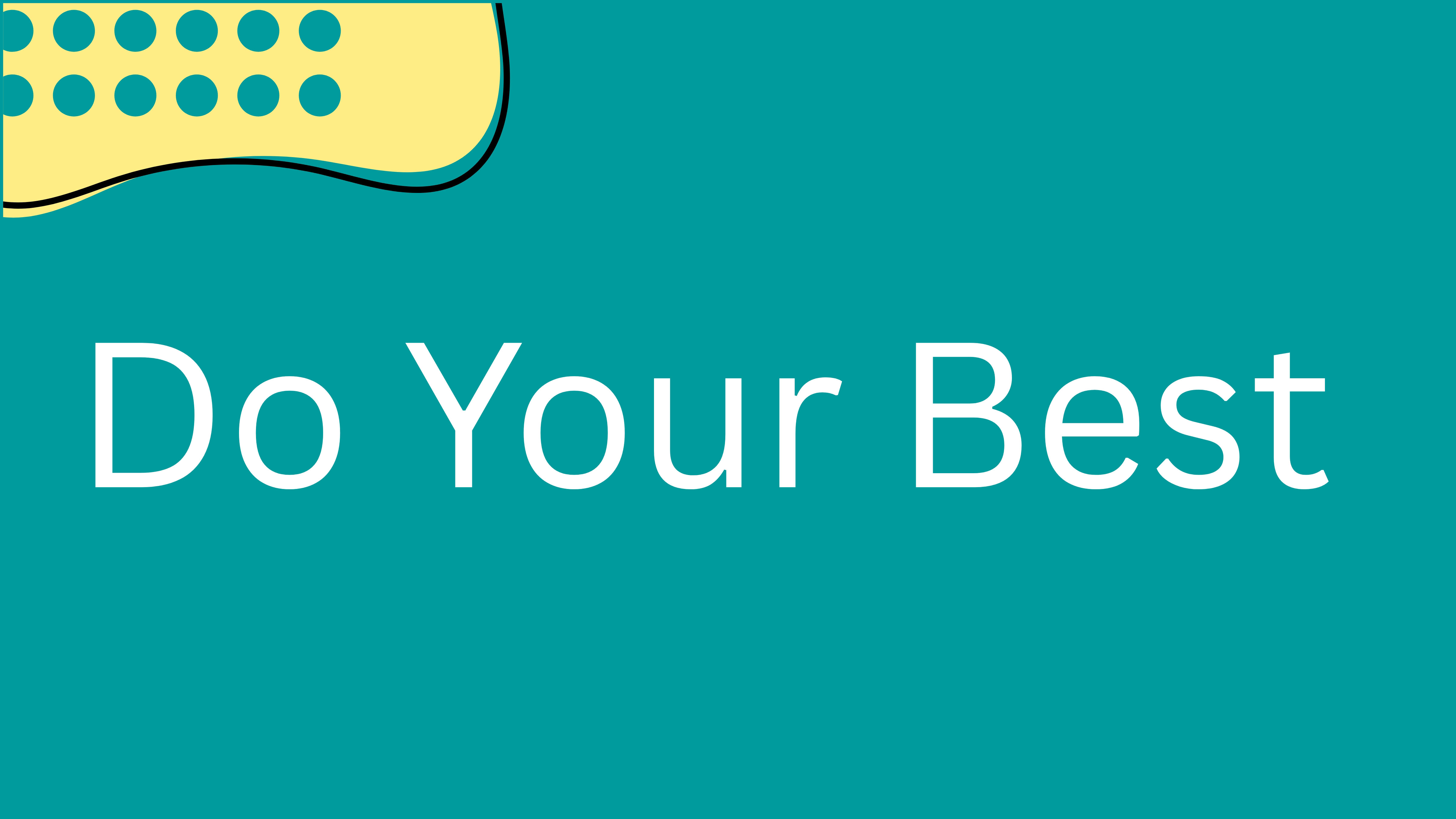 Text saying 'Do Your Best' on a teal background with a yellow abstract shape in the top left corner.