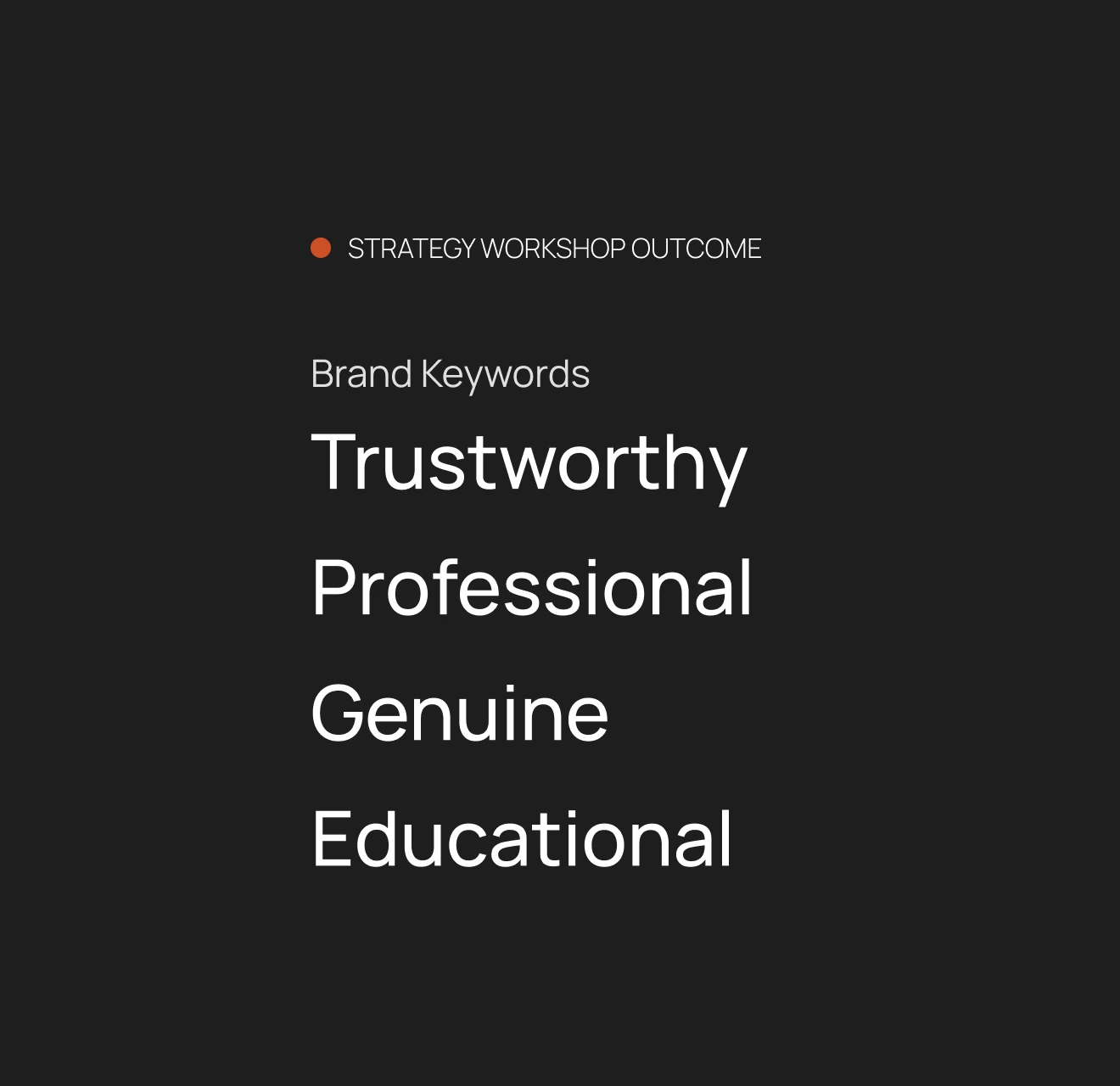 Text listing brand keywords from a strategy workshop outcome: Trustworthy, Professional, Genuine, Educational.