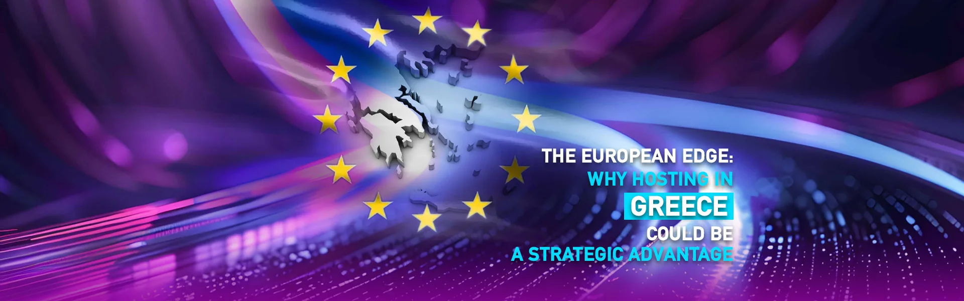The European Edge: Why Hosting in Greece Could Be a Strategic Advantage