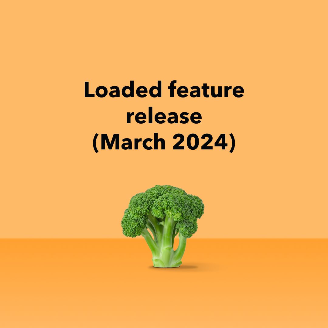 Loaded Feature Release (March 2024)
