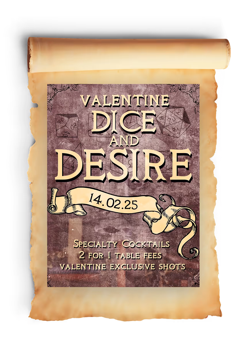 Aged parchment scroll with a Valentine event flyer reading ‘Valentine Dice and Desire, 14.02.25’, featuring specialty cocktails, 2 for 1 table fees, and exclusive Valentine shots.