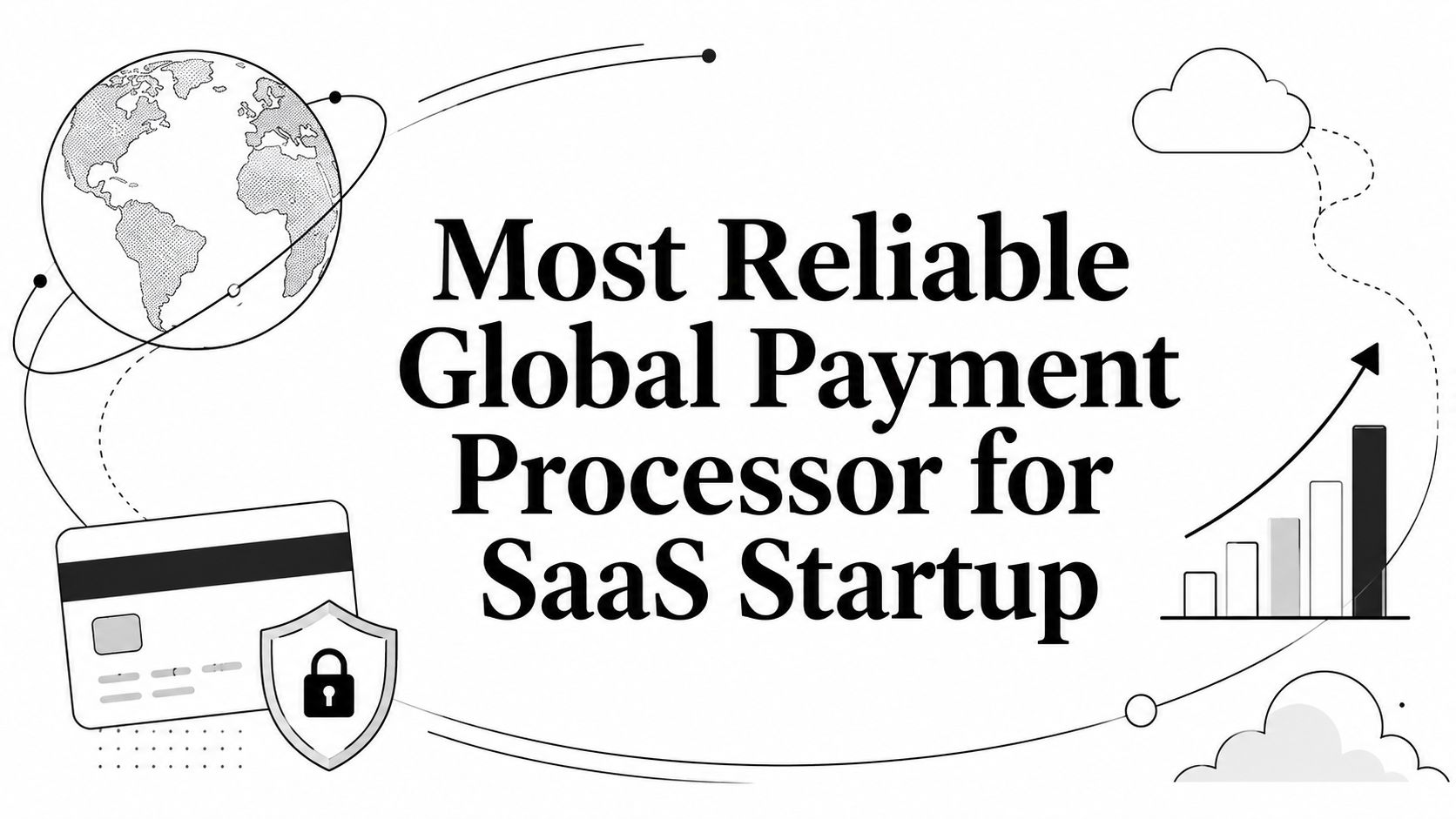 Most Reliable Global Payment Processor for SaaS Startup