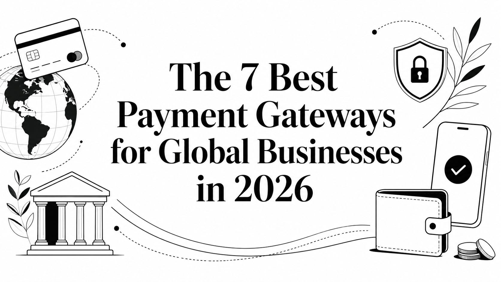 The 7 Best Payment Gateways for Global Businesses in 2026