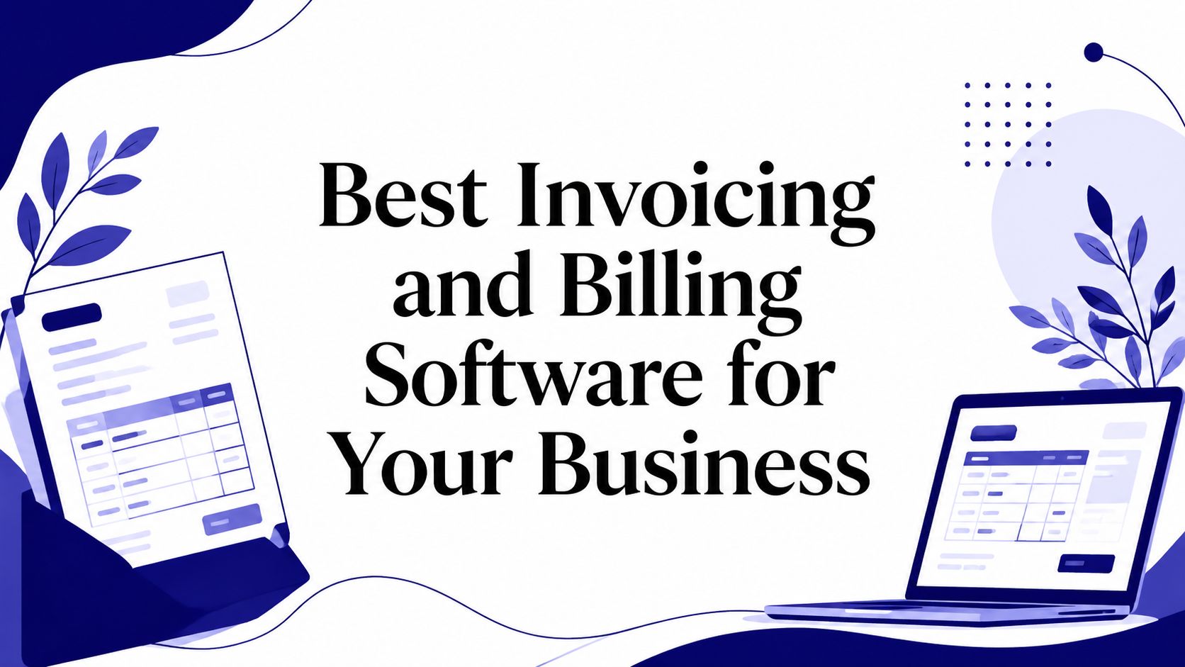 Best Invoicing and Billing Software for Your Business
