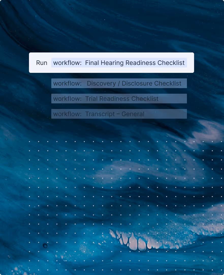 Menu with options to run workflows including Final Hearing Readiness Checklist, Discovery / Disclosure Checklist, Trial Readiness Checklist, and Transcript – General.
