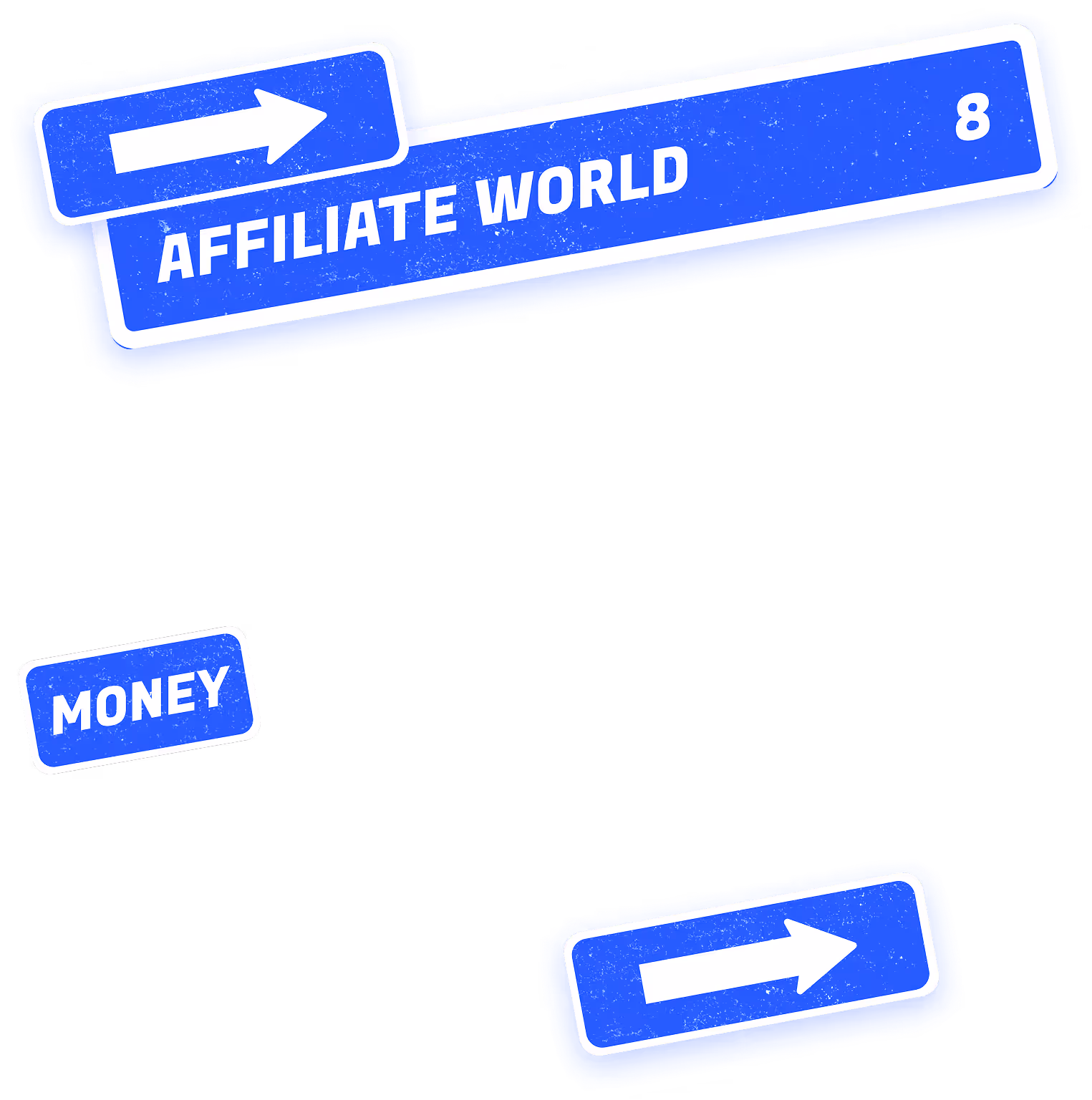Blue street signs with white text and arrows, including a large sign reading 'AFFILIATE WORLD 8' with a right arrow and smaller signs saying 'MONEY' and a right arrow.