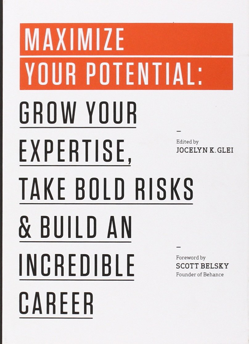Maximize Your Potential: Grow Your Expertise, Take Bold Risks & Build an Incredible Career: 2 : Glei, Jocelyn K: Amazon.com.mx: Libros
