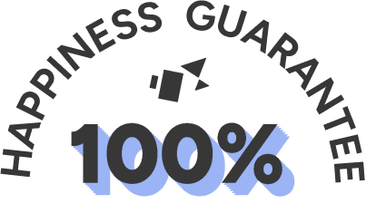 100% happiness guarantee
