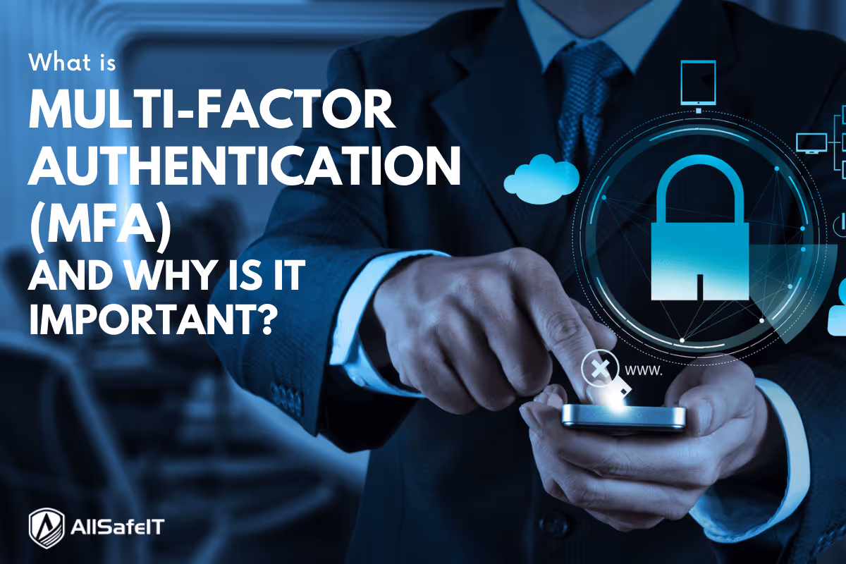 What is Multi-Factor Authentication (MFA) And Why is it Important? — AllSafe IT blog