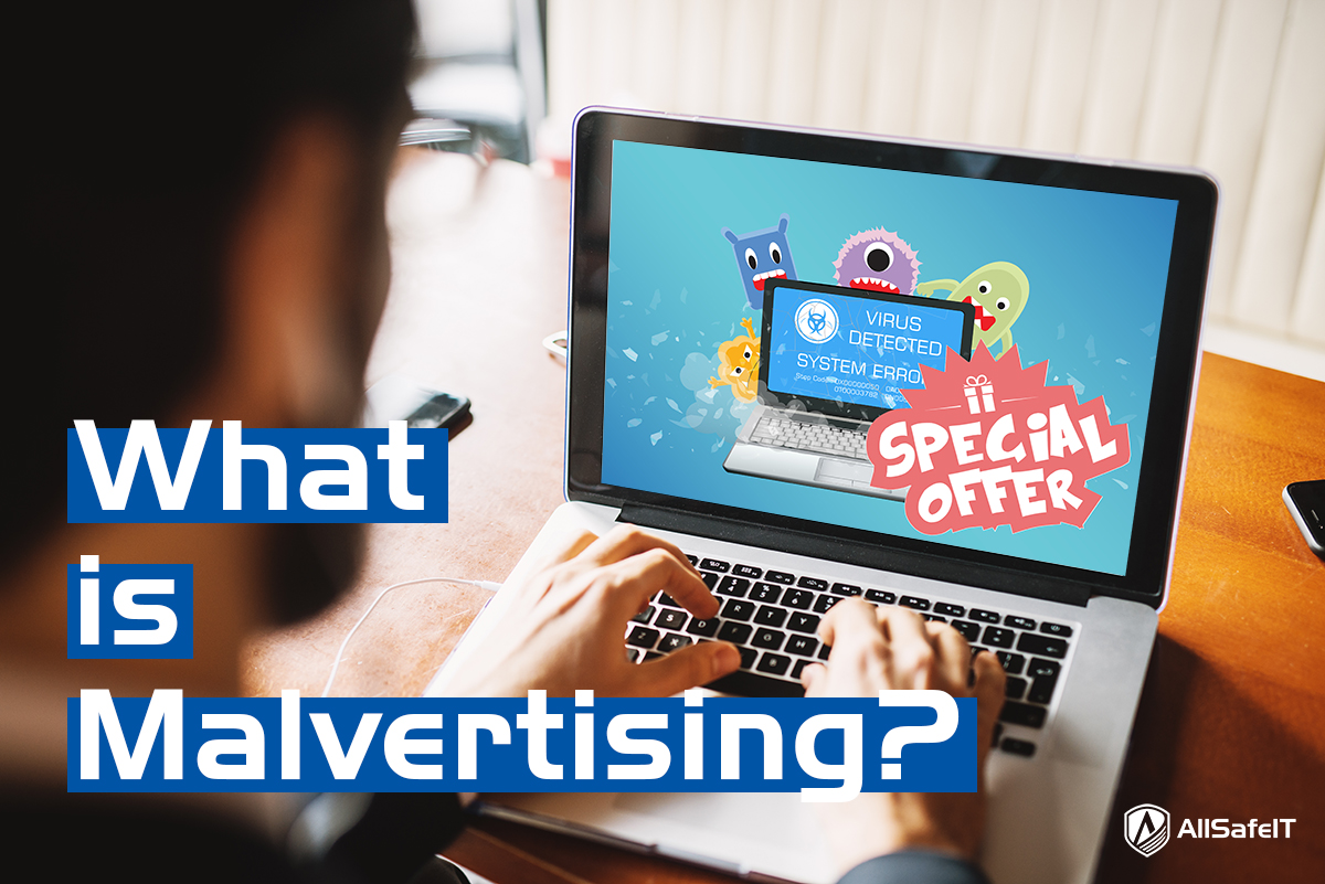 What is Malvertising? — AllSafe IT blog