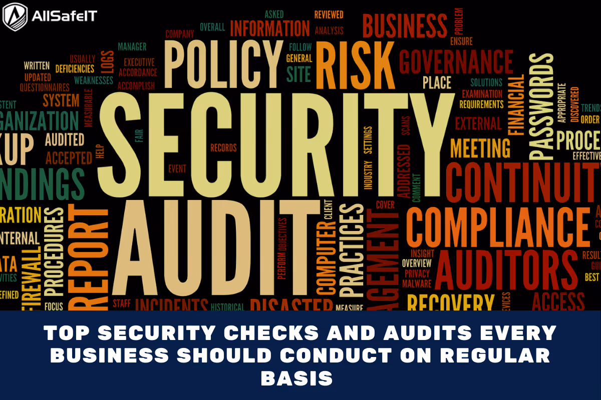 Top Security Checks And Audits Every Business Should Conduct On Regular Basis — AllSafe IT blog