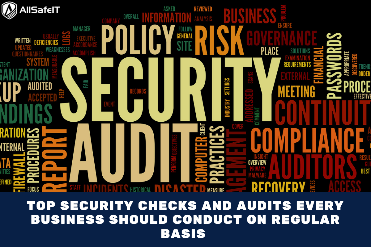 Top Security Checks And Audits Every Business Should Conduct On Regular Basis — AllSafe IT blog