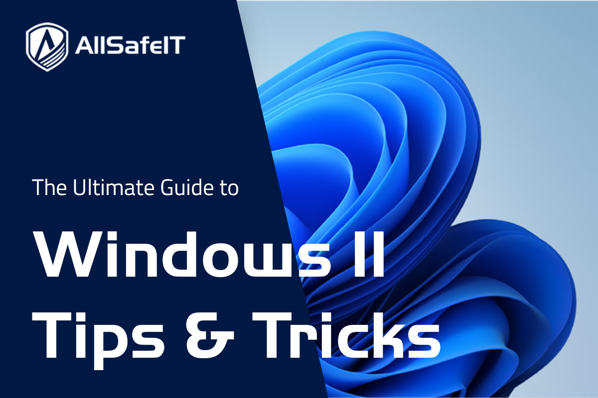 The Ultimate Guide to Windows 11 Tips and Tricks — AllSafe IT blog