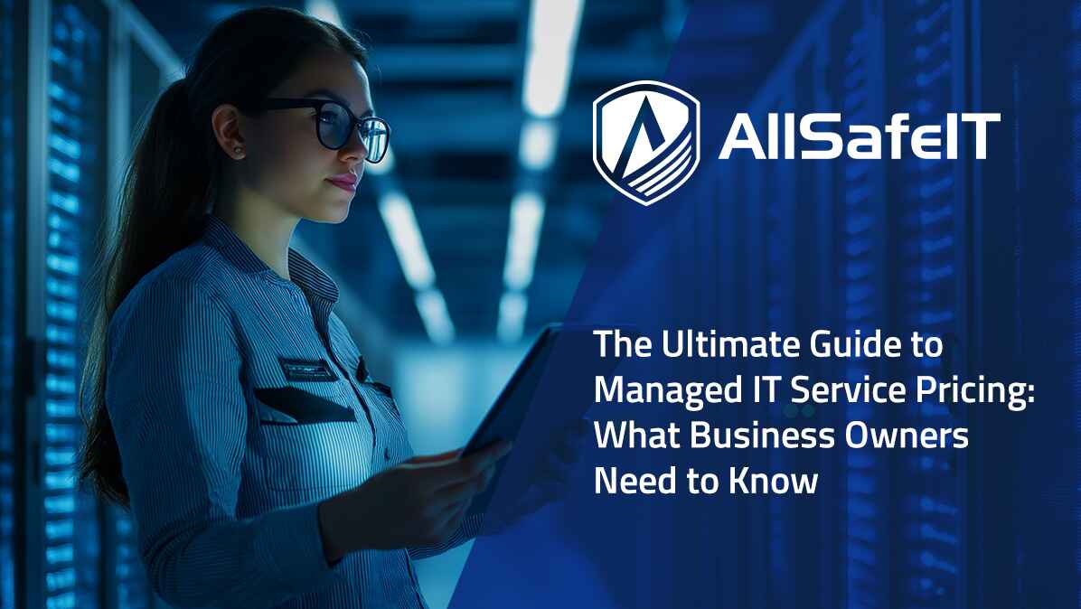 The Ultimate Guide to Managed IT Service Pricing: What Business Owners Need t... — AllSafe IT blog