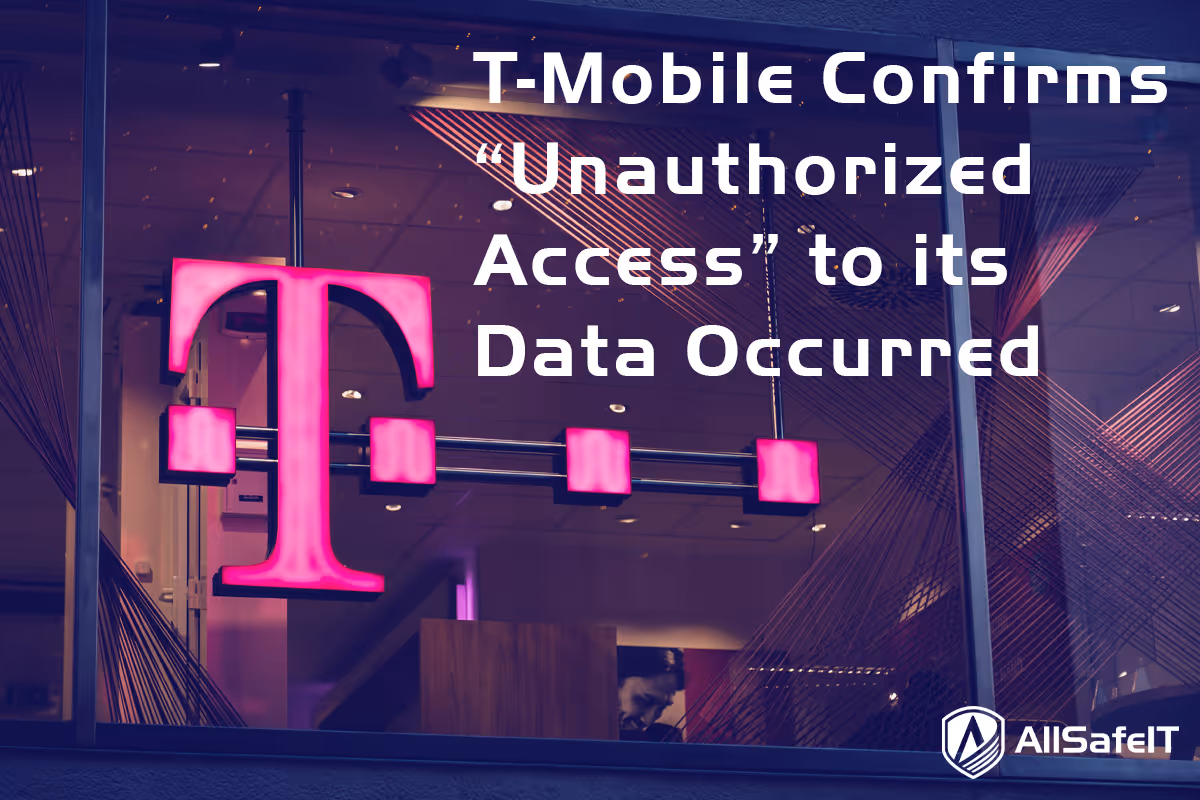 T-Mobile Confirms "Unauthorized Access" — AllSafe IT blog
