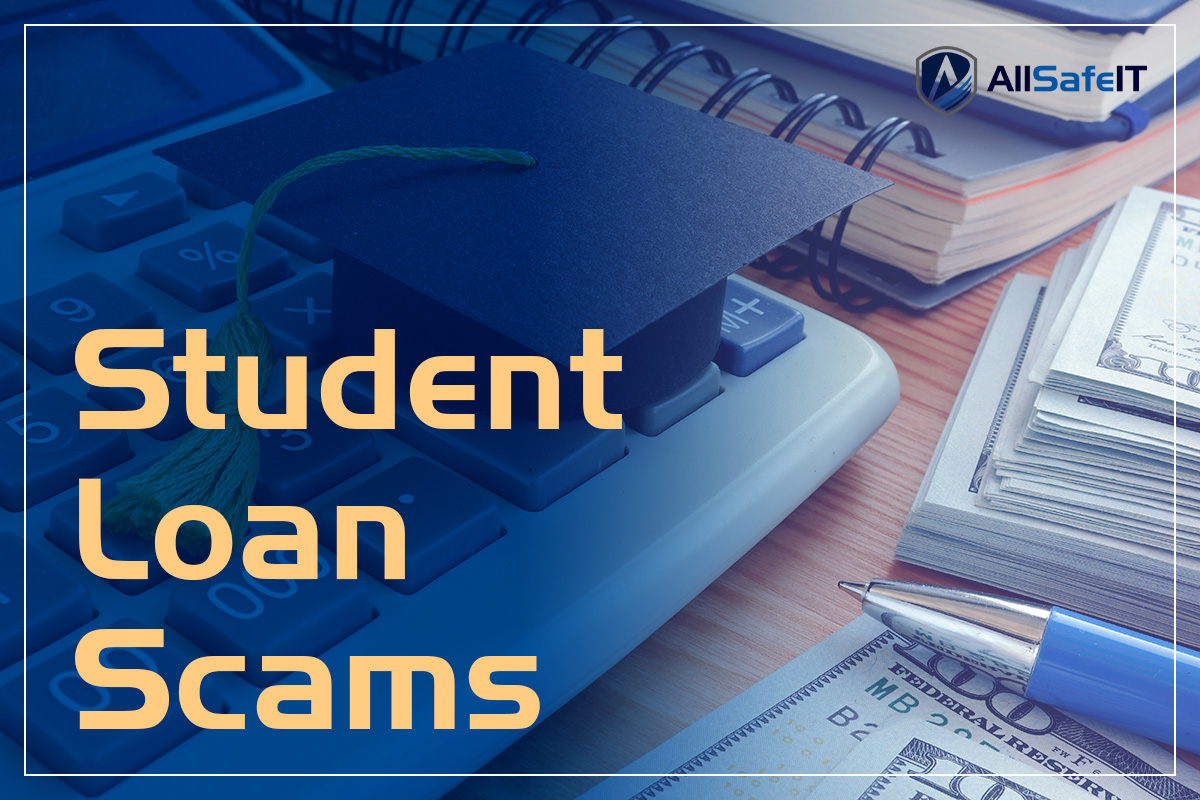 Student Loan Scams — AllSafe IT blog