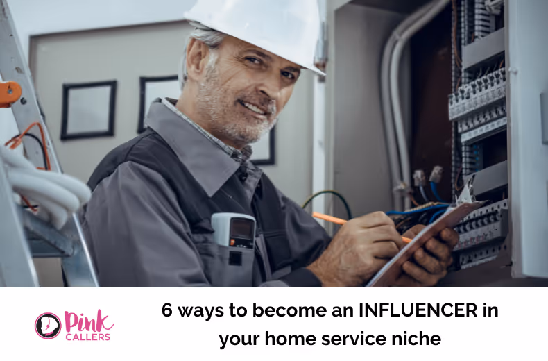6 Ways to Become an Influencer in Your Home Service Niche