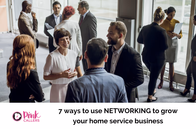 7 Ways to Use Networking to Grow Your Home Service Business