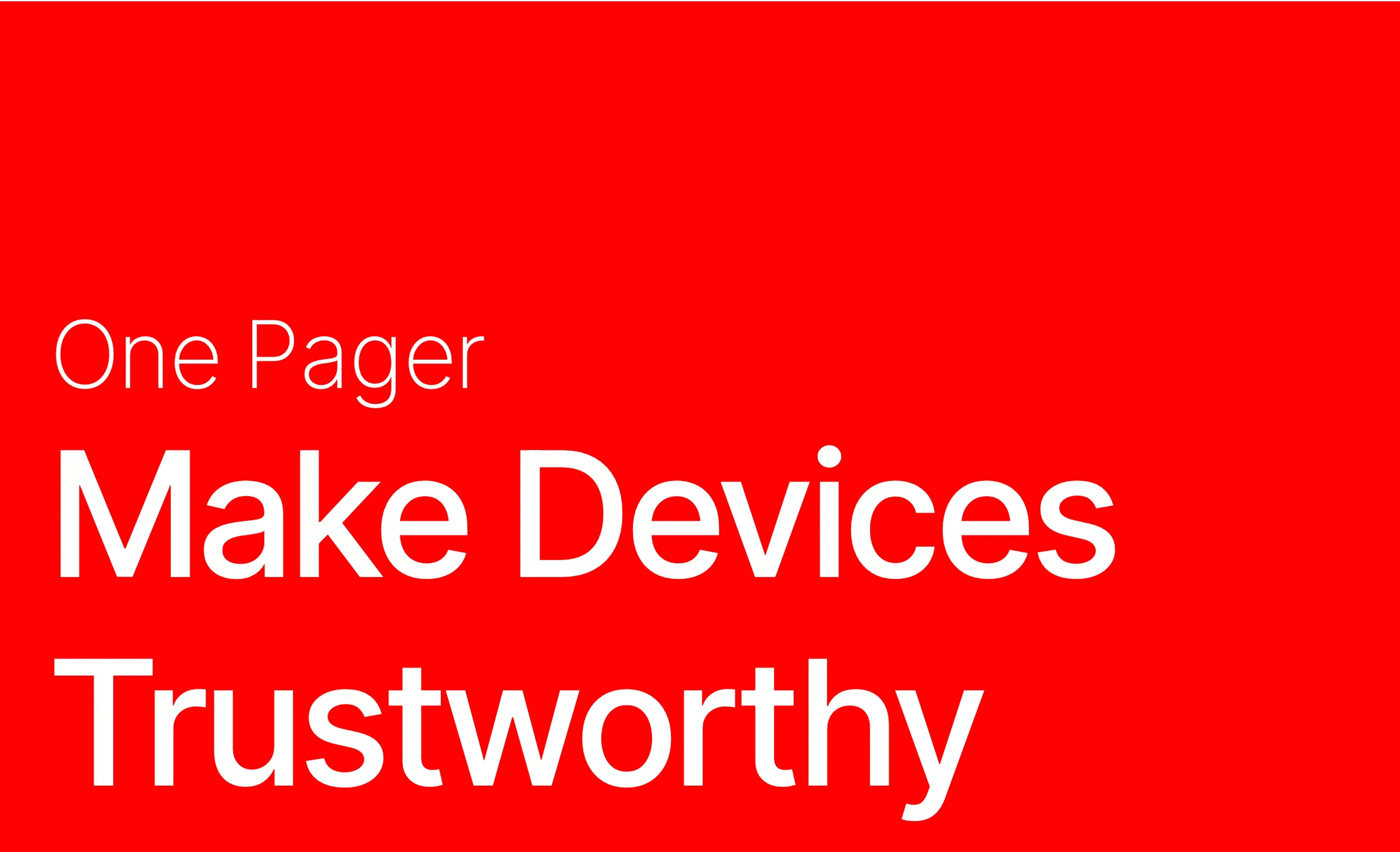 Make Devices Trustworthy