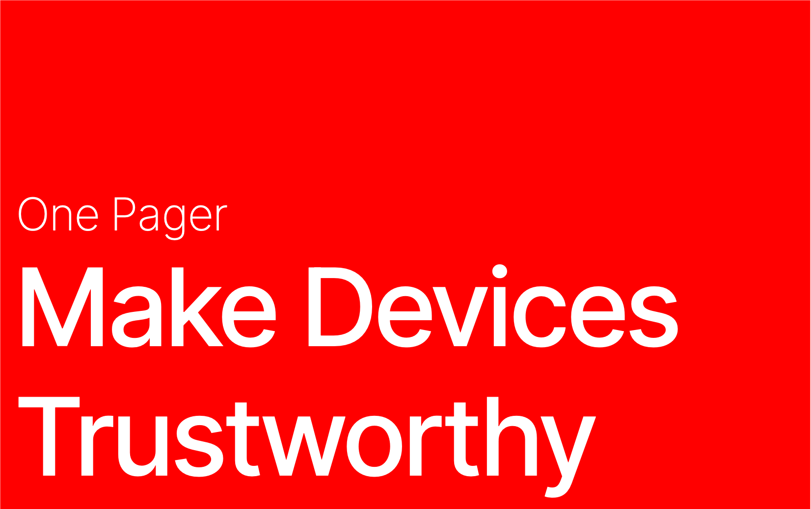Make Devices Trustworthy