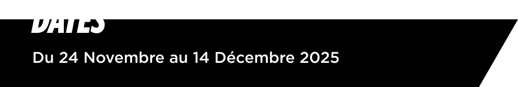 Text displaying event dates from November 24 to December 14, 2025, in French.