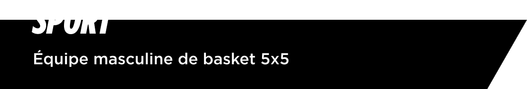 Text reading SPORT with subtitle Équipe masculine de basket 5x5 on a black background.