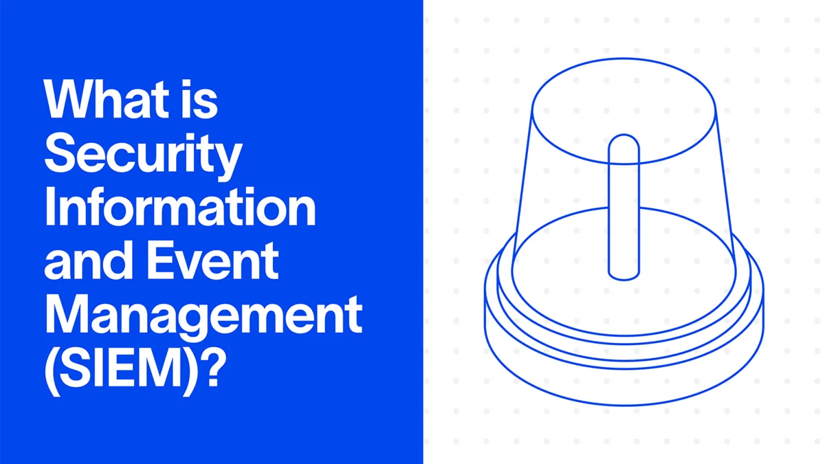 What is a SIEM - Security Information and Event Management