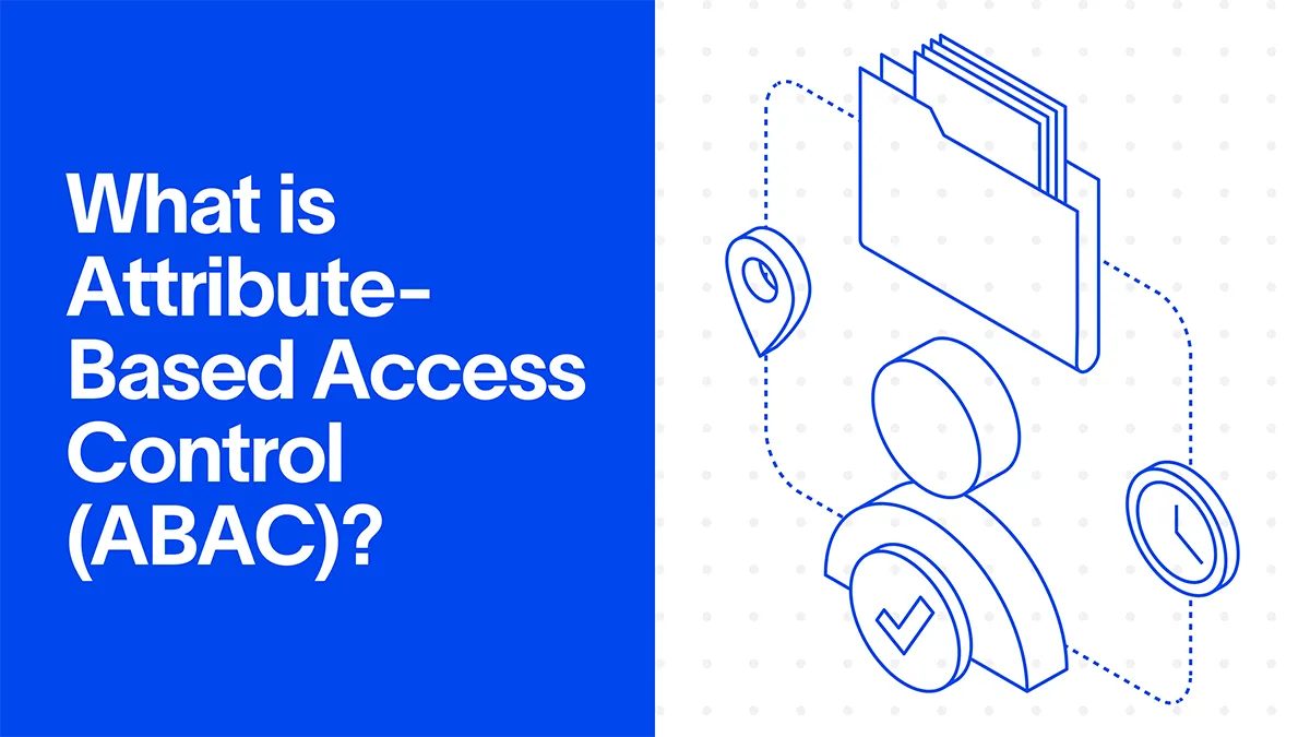 What Is Attribute-Based Access Control (ABAC)?