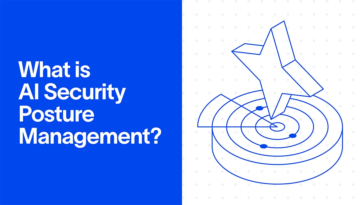 AI Security Posture Management: What It Is and How It Works