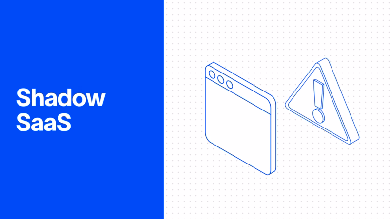 Shadow SaaS: What It Is and Why It Puts Enterprise Data at Risk