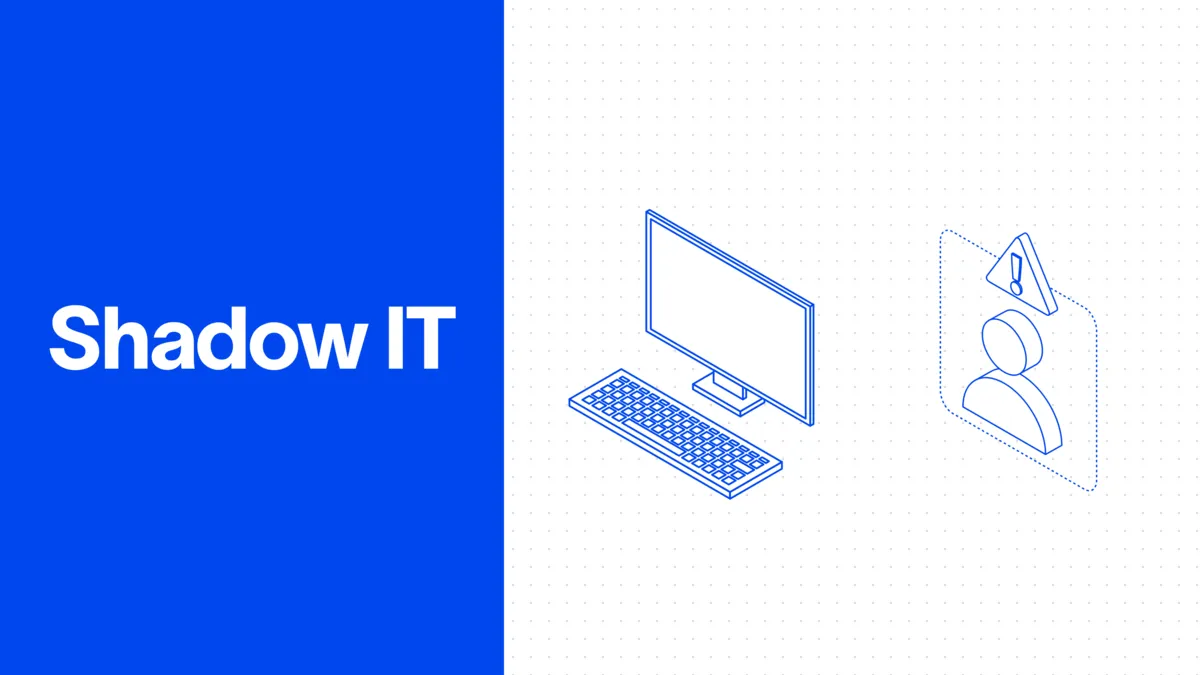 What is Shadow IT? Definition, Risks, and How to Manage It