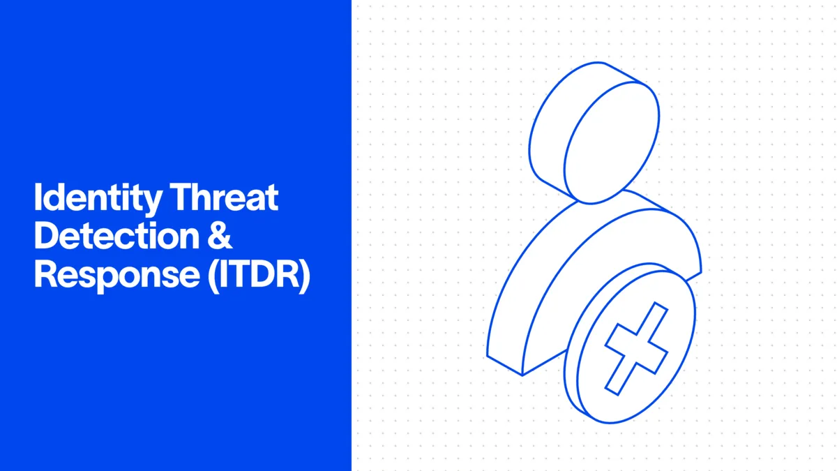 What Is ITDR? Identity Threat Detection and Response Explained