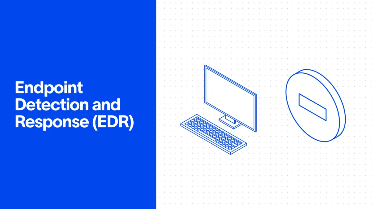 Endpoint Detection and Response (EDR): What It Is and How It Works