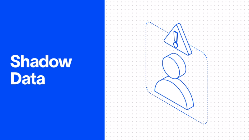 Shadow Data: What It Is and Why It's a Growing Security Risk